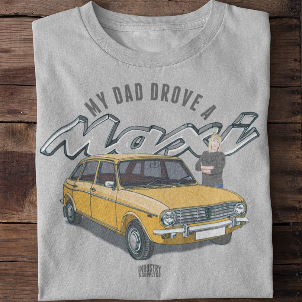 "MY DAD DROVE A MAXI" T-SHIRT